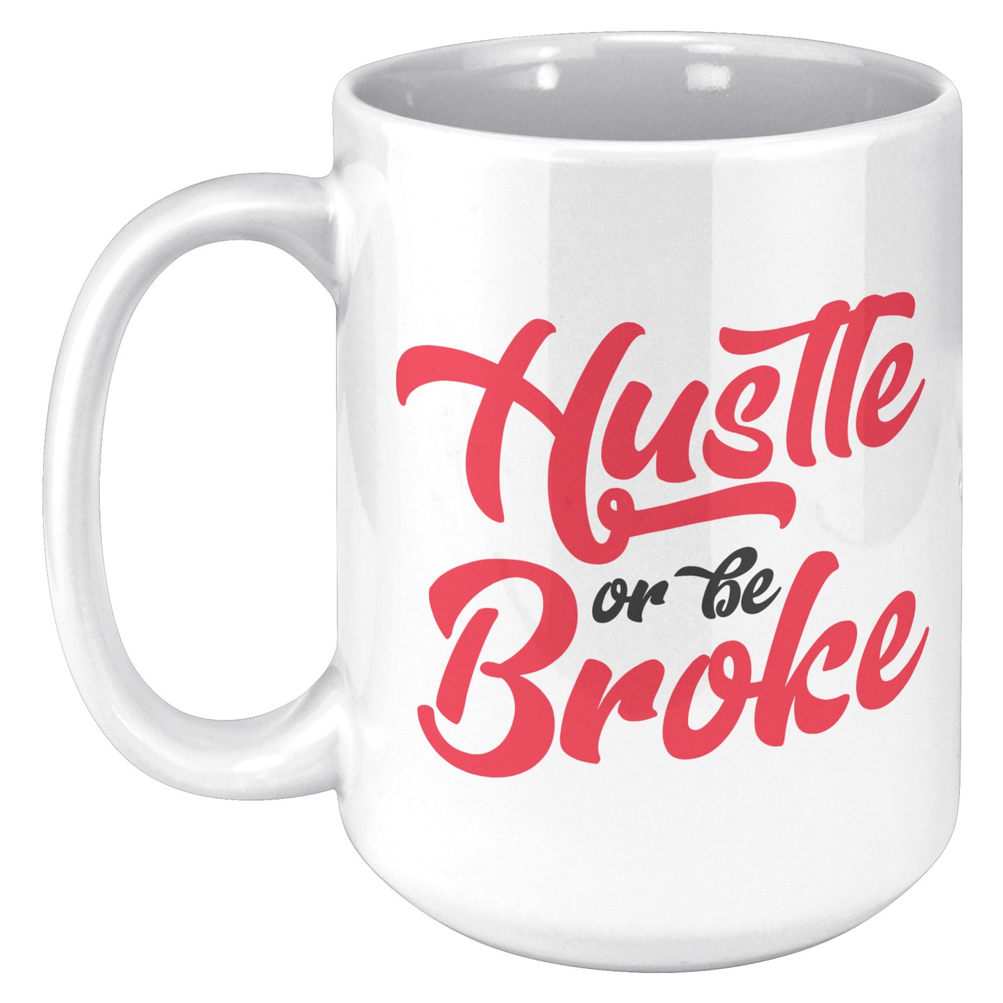 Red Hustle or Be Broke Mug