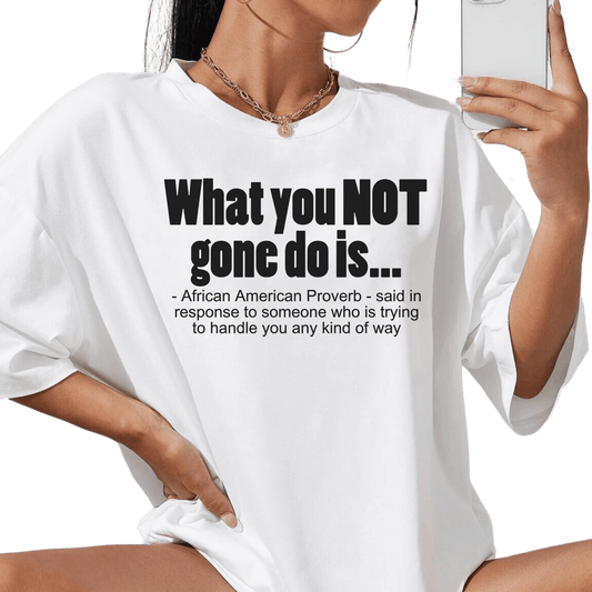 U Not Gone Do Women's T-Shirt - Creations4thePeople